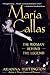 Maria Callas: The Woman behind the Legend by 