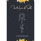 For the Love of Self: A Transformational Journal