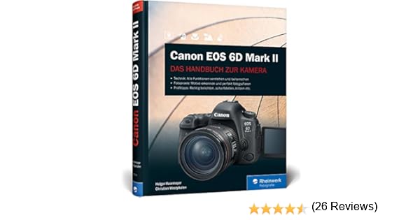 Canon EOS 6D Mark II: Das Handbuch zur Kamera - Alle Funktionen ...