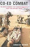 Co-ed Combat: The New Evidence That Women Shouldn't Fight the Nation's Wars