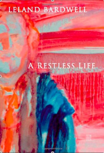A Restless Life by Leland Bardwell