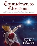 Countdown to Christmas: A Celebration of Stories, Activities and Food for December 1 through January 6 by MyLinda Butterworth