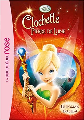 Amazon Fr La Fee Clochette Le Roman Du Film 2 Clochette Et La Pierre De Lune Walt Disney Company Godeau Natacha Livres