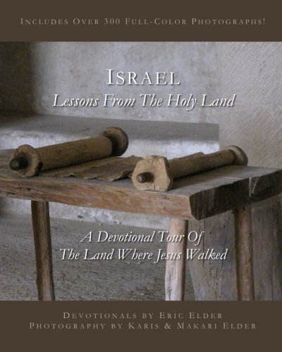 Israel: Lessons from the Holy Land: Includes over 300 full-color photographs! by Eric Elder