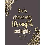 Proverbs 31:25 : She is Clothed with Strength and Dignity: Lined Journal (special edition)