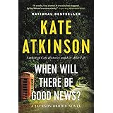 When Will There Be Good News?: A Novel (Jackson Brodie, 3)
