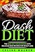 DASH Diet: The DASH Diet For Beginners With Delicious DASH Recipes for Weight Loss by Celine Walker