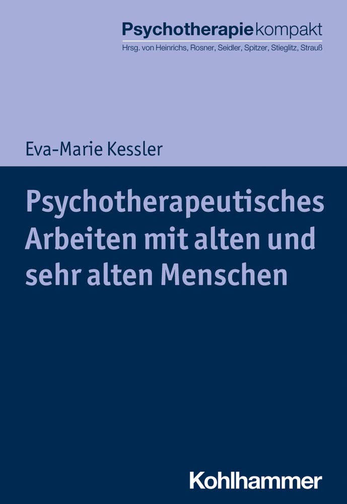 Psychotherapeutisches Arbeiten Mit Alten Und Sehr Alten Menschen Psychotherapie Kompakt German Edition Kessler Eva Marie Freyberger Harald Amazon Com Books
