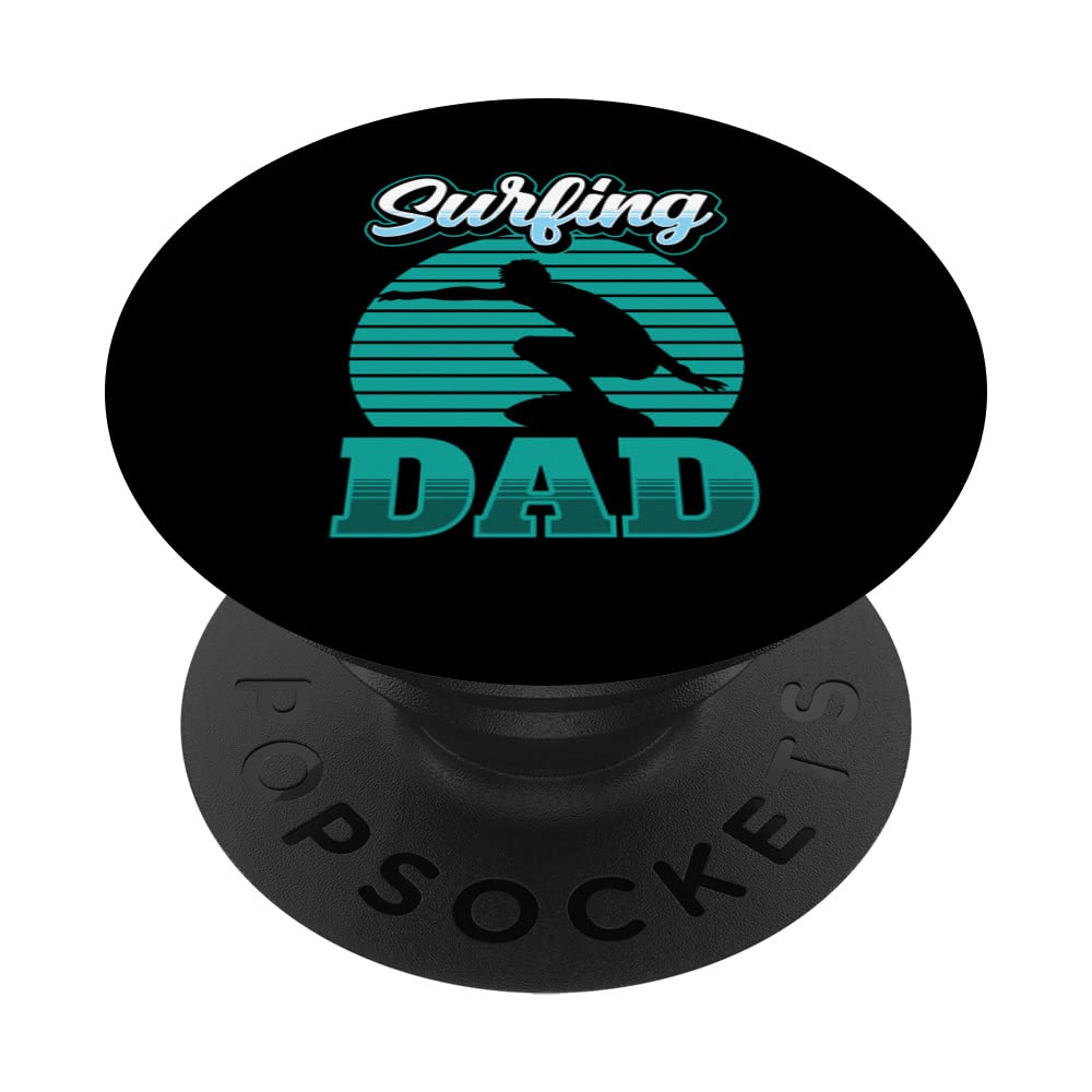 Surfing Dad Surfer Sayings Surf Surfboard Father Daddy Papa PopSockets Swappable PopGrip