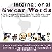 International Swear Words - A Foul Language Coloring Book for Adults Who Need to Blow Off Some Steam While Traveling Abroad: Learn Profanity and Cuss ... with Foul Language and Zentangle Patterns) by Robin Smith