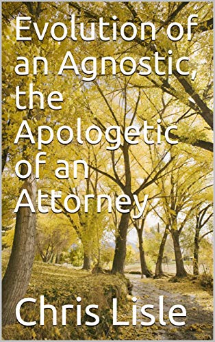 Best! Evolution of an Agnostic, the Apologetic of an Attorney P.P.T