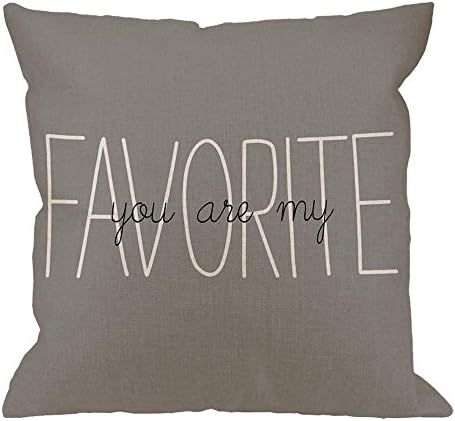 UTF4C You Are My Favorite Throw Pillow Case by Rustic Gray Cotton Linen Square Cushion Cover Standard Pillowcase for Men Women Kids Home Decorative Sofa Armchair Bedroom Living room 18 x 18 inch