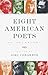 Eight American Poets: An Anthology