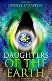 Daughters of the Earth: Goddess wisdom for a modern age by Cheryl Straffon