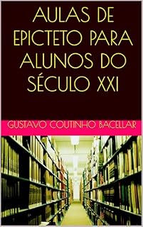 Livro AULAS DE EPICTETO PARA ALUNOS DO SÉCULO XXI