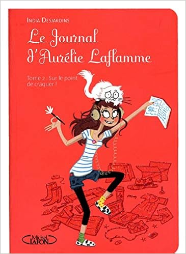 Le Journal D Aurelie Laflamme Tome 2 Sur Le Point De Craquer 2 French Edition Desjardins India 9782749913704 Amazon Com Books