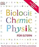Biologie, Chemie, Physik f&uuml;r Eltern: Was Sie wissen m&uuml;ssen, um ihr Kind zu unterst&uuml;tzen