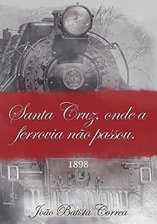 Livro Santa Cruz, Onde A Ferrovia NÃo Passou