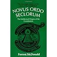 Novus Ordo Seclorum: The Intellectual Origins of the Constitution