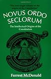 Novus Ordo Seclorum: The Intellectual Origins of the Constitution