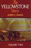 The Yellowstone Story: A History of Our First National Park, Vol. 2 by Aubrey L. Haines (1977-06-02)