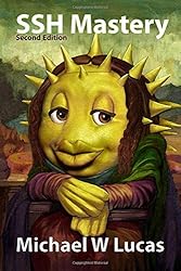 SSH Mastery: OpenSSH, PuTTY, Tunnels and Keys (IT Mastery) (Volume 12)