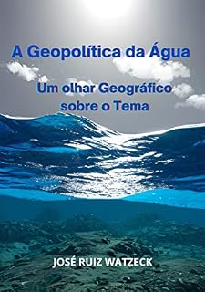Livro A Geopolítica da Água: Um olhar Geográfico sobre o Tema