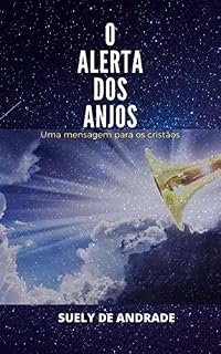 Livro O ALERTA DOS ANJOS: Uma mensagem para os cristãos