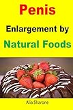 Penis Enlargement by Natural Foods: Achieve extra large penis size just by taking this protein diet