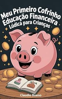 Livro Meu Primeiro Cofrinho: Educação Financeira Lúdica para Crianças