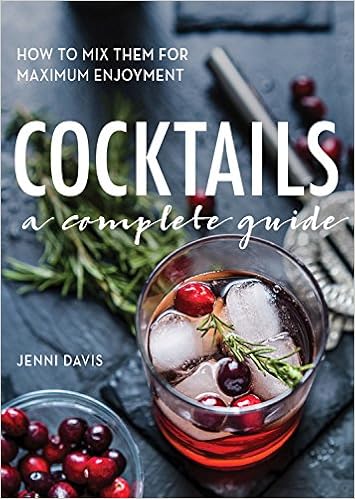 Cocktails A Complete Guide Davis Jenni 9780785833437 Amazon Com Books