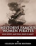 History's Famous Women Pirates: Grace O'Malley, Anne Bonny and Mary Read