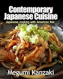 Contemporary Japanese Cuisine: Japanese cooking with American Flair by