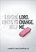 Lord Change Me