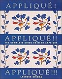 Applique! Applique!! Applique!!!: The Complete Guide to Hand Applique (Needlework and Quilting) by Laurene Sinema
