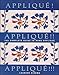 Applique! Applique!! Applique!!!: The Complete Guide to Hand Applique (Needlework and Quilting) by Laurene Sinema