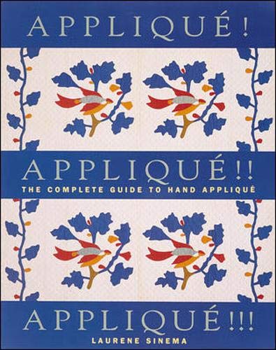 Applique! Applique!! Applique!!!: The Complete Guide to Hand Applique (Needlework and Quilting) by Laurene Sinema