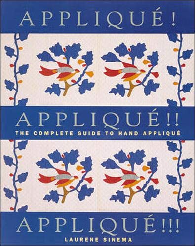 Applique! Applique!! Applique!!!: The Complete Guide to Hand Applique (Needlework and Quilting)