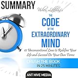 Summary of Vishen Lakhiani's The Code of the Extraordinary Mind: 10 Unconventional Laws to Redfine Your Life and Succeed on Your Own Terms