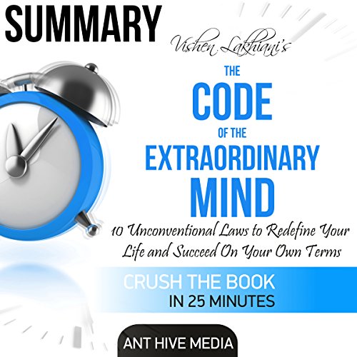 Summary of Vishen Lakhiani's The Code of the Extraordinary Mind: 10 Unconventional Laws to Redfine Your Life and Succeed on Your Own Terms