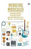 Negocios musicales (Tomo I): ¿Se puede vivir del arte en el Perú? (Spanish Edition) by Gino Foppiano Ravinovich