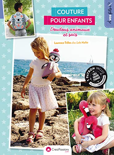 Couture pour enfants : Doudous animaux et sacs by