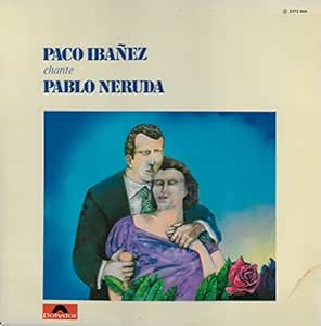 paco ibanez chante pablo neruda cuarteto cedron chante raul gonzalez tunon