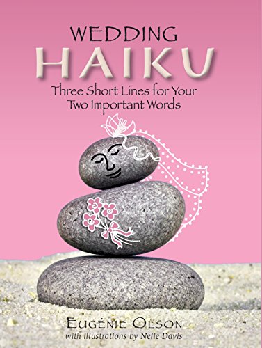 Wedding Haiku: Three Short Lines for Your Two Important Words (Haiku (GPP Life)) by Eugenie Olson