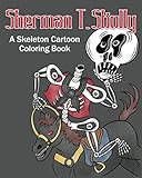 Sherman T. Skully: A Skeleton Cartoon Coloring Book by Judy M. Boyle