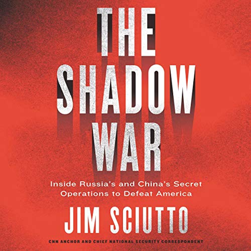 [FREE] The Shadow War: Inside Russia's and China's Secret Operations to Defeat America KINDLE