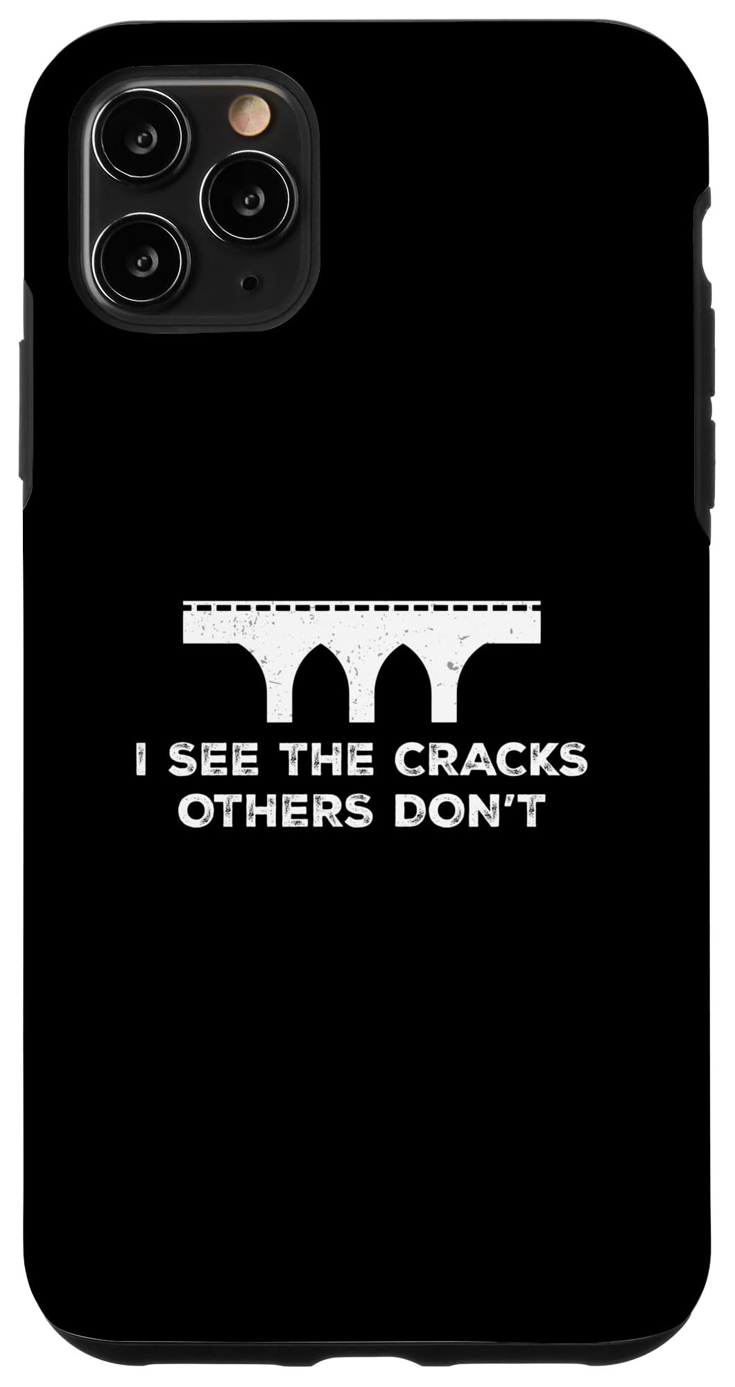 iPhone 11 Pro Max I See The Cracks Others Don't A Bridge Inspection Specialist Case