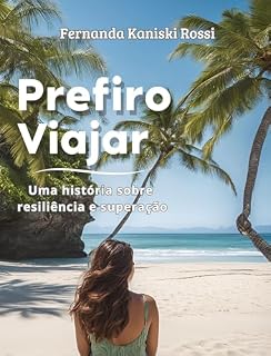 Livro Prefiro Viajar: Uma história sobre resiliência e superação