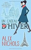 Un cadeau d'hiver (Bistrot La Bohème) (Volume 3) (French Edition) by Alix Nichols, Catherine Ducroux