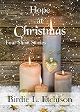 Hope at Christmas: Four short Christmas stories by Birdie L. Etchison